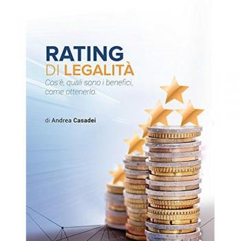 Rating di legalità. Cos'è, quali sono i benefici, come ottenerlo