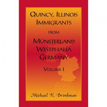 Quincy, Illinois, Immigrants from Munsterland, Westphalia, Germany: Volume I