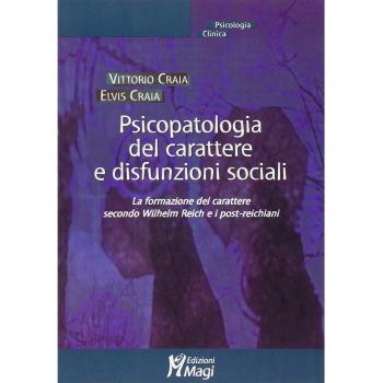 Psicopatologia del carattere e disfunzioni sociali. La formazione del carattere secondo Wilhelm Reich e i post-reichiani