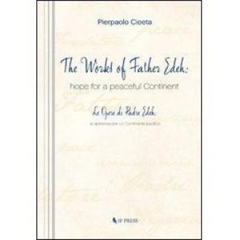 The works of Father Edeh: hope for a peaceful continent. Ediz. italiana e inglese