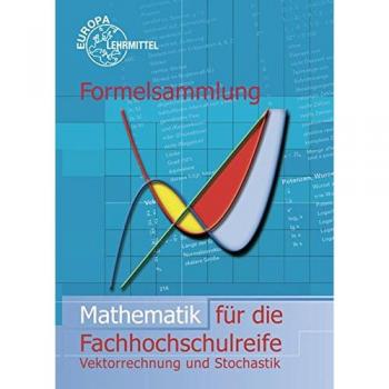 Formelsammlung Mathematik für die Fachhochschulreife: Vektorrechnung und Stochastik