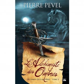 Les Lames du Cardinal, T2 : L'Alchimiste des Ombres