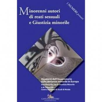 Minorenni autori di reati sessuali e giustizia minorile. Quaderni dell'Osservatorio sulla devianza minorile in Europa