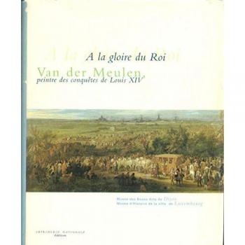 Van Der Meulen A La Gloire Du Roi