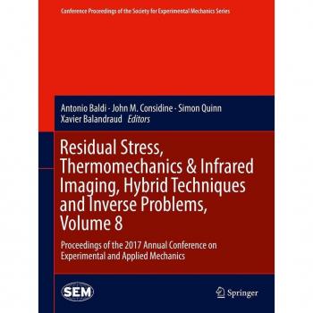 Residual Stress Thermomechanics & Infrared Imaging Hybrid Techniques and Inverse Problems Volume 8