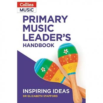 Dr Elizabeth Stafford Primary Music Leader’s Handbook