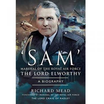 SAM' Marshal of the Royal Air Force the Lord Elworthy: A Biography