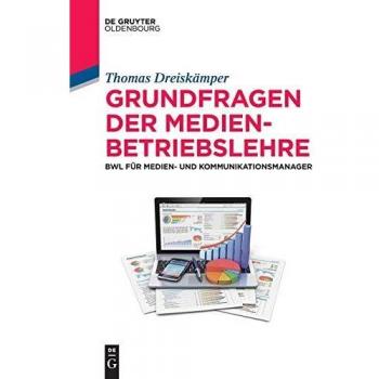 Grundfragen der Medienbetriebslehre: BWL für Medien