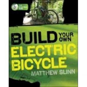 Build Your Own Electric Bicycle by Matthew Slinn