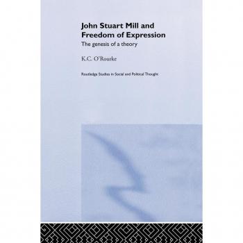 John Stuart Mill and Freedom of Expression: The Genesis of a Theory (Routledge Studies in Social and Political Thought)