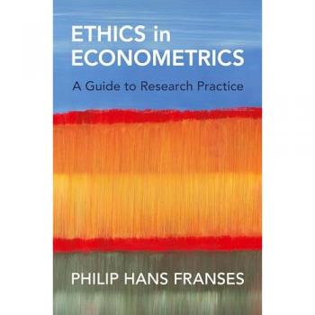 Ethics in Econometrics : A Guide to Research Practice