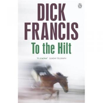 Dick Francis To The Hilt