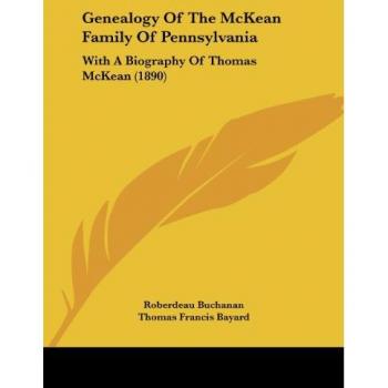 Genealogy Of The McKean Family Of Pennsylvania: With A Biography Of Thomas McKean (1890)