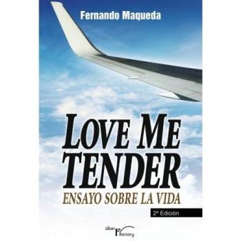 Love me tender: Ensayo sobre la vida.