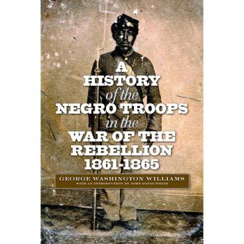 Fordham University Press History of the Negro Troops in the War of the Rebellion, 1861-1865
