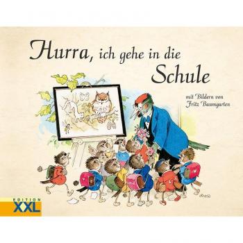 Hurra, Ich Gehe In Die Schule: Mit Bildern Von Fritz Baumgarten