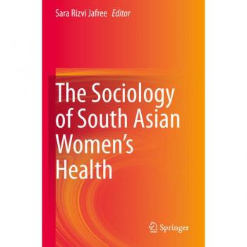 The Sociology of South Asian Women’s Health