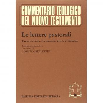 Le lettere pastorali. Testo greco a fronte. La seconda Lettera a Timoteo (Vol. 2)