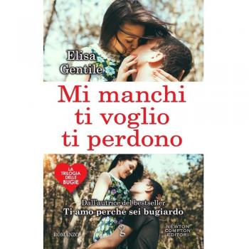 Mi manchi, ti voglio, ti perdono. La trilogia delle bugie