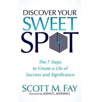 Discover Your Sweet Spot by Scott M. Fay