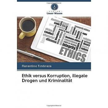 Ethik versus Korruption, illegale Drogen und Kriminalität