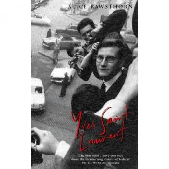 Alice Rawsthorn Yves Saint Laurent: A Biography