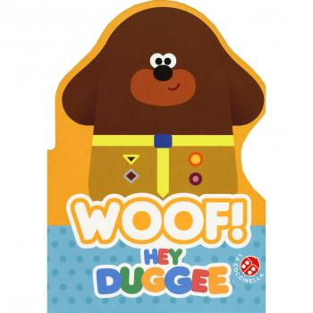 Woof! Hey Duggee. Ediz. a colori