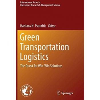 Green Transportation Logistics: The Quest for Win-Win Solutions (International Series in Operations Research & Management Science, 226, Band 226)