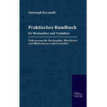 Praktisches Handbuch für Mechaniker und Techniker: Vademecum für Mechaniker, Maschinen