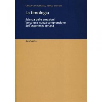 La timologia. Scienza delle emozioni. Verso una nuova comprensione dell'esperienza umana