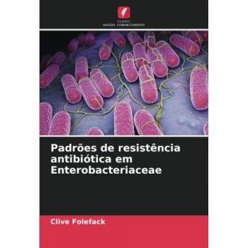 Padrões de resistência antibiótica em Enterobacteriaceae