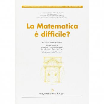 La matematica è difficile? Atti del Convegno nazionale dedicato alla didattica della matematica