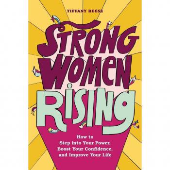 Strong Women Rising : How to Step Into Your Power, Boost Your Confidence, and Improve Your Life, by Tiffany Reese