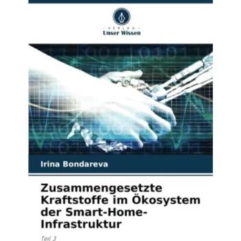 Bondareva, Irina: Zusammengesetzte Kraftstoffe im Ökosystem der Smart-Home-Infrastruktur