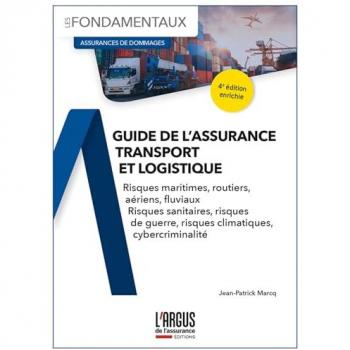 Guide de l'assurance transport et logistique: Risques maritimes, routiers, aériens, fluviaux, sanitaires, de guerre, climatiques, cybercriminalité