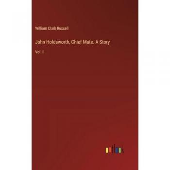 John Holdsworth, Chief Mate. A Story: Vol. II