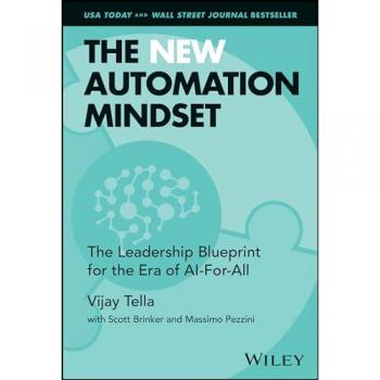 The New Automation Mindset: The Leadership Blueprint for the Era of AI-For-All