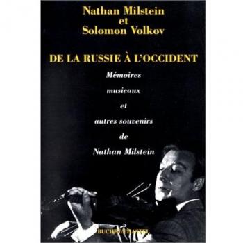 De la Russie à l'Occident : Mémoires musicaux et autres souvenirs de Nathan Milstein