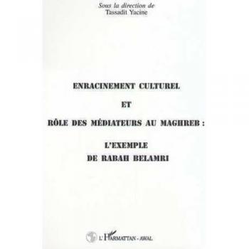 Enracinement culturel et rôle des mediateurs au maghreb : l'exemple de rabah belamri