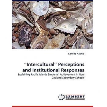 ?Intercultural? Perceptions and Institutional Responses: Explaining Pacific Islands Students? Achievement in New Zealand Secondary Schools