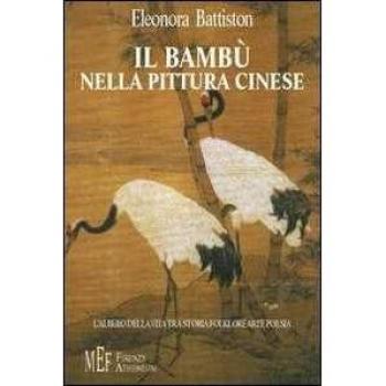 Il bambù nella pittura cinese. L'albero della vita tra storia, folklore, arte, poesia