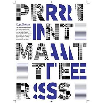 Print Matters 20th Anniversary Edition The Cutting Edge of Print /anglais