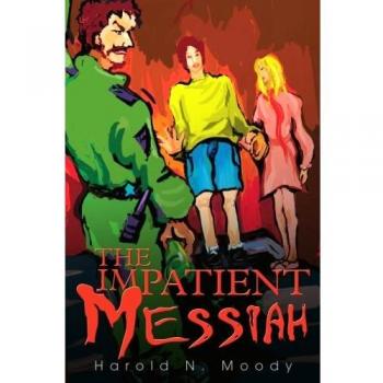 The Impatient Messiah