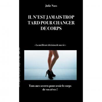 Il n'est jamais trop tard pour changer de corps:  La meilleure décision de ma vie