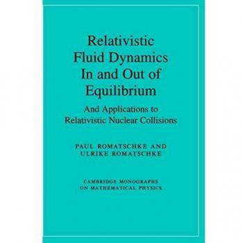 Relativistic Fluid Dynamics In and Out of Equilibrium: And Applications to Relativistic Nuclear Collisions