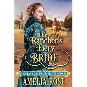 The Rancher's Fiery Bride: Historical Western Mail Order Bride Romance (Montana Westward Brides, Band 0)