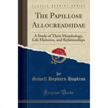 The Papillose Allocreadiidae: A Study of Their Morphology, Life Histories, and Relationships