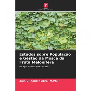 Estudos sobre População e Gestão da Mosca da Fruta Melonífera: no agro-ecossistema cucurbit