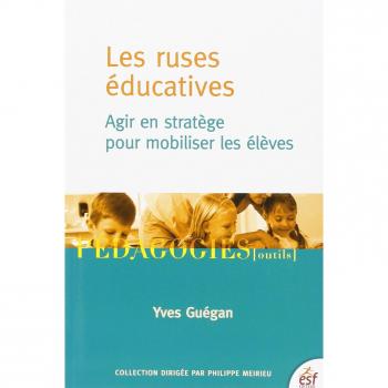 Les ruses éducatives agir en stratège pour mobiliser les élèves
