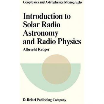 Introduction to Solar Radio Astronomy and Radio Physics (Geophysics and Astrophysics Monographs (16), Band 16)
